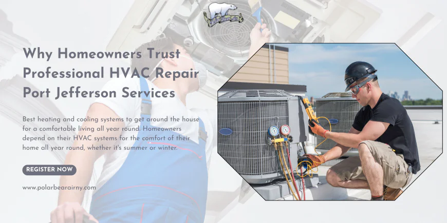 Why Homeowners Trust Professional HVAC Repair Port Jefferson Services
