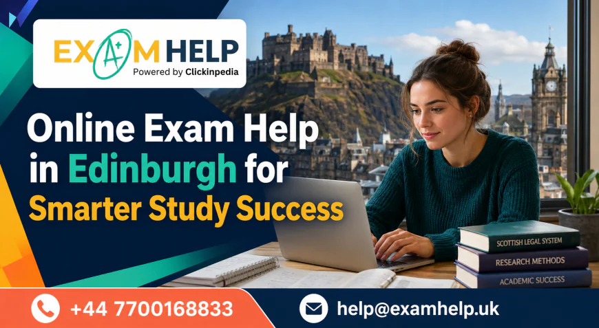 Online Exam Help in Edinburgh for Smarter Study Success
