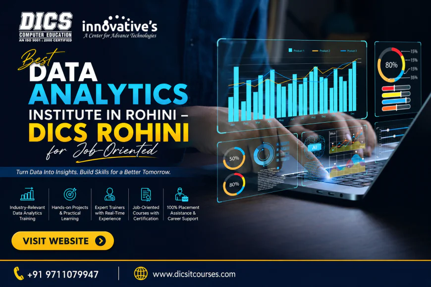 Best Data Analytics Institute in Rohini – DICS Rohini for Job-Oriented
