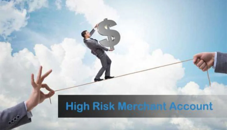 High Risk Merchant Accounts and Payment Success