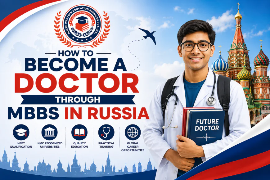How to Become a Doctor Through MBBS in Russia