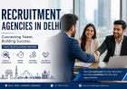 Recruitment Agencies in Delhi: The Complete Guide to Choosing the Best Hiring Partner in 2026