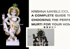 Krishna Marble Idol: A Complete Guide to Choosing the Perfect Murti for Your Home