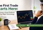 The First Trade Starts Here: Choosing a Forex Platform with the Right Technology