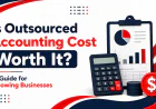 Is Outsourced Accounting Cost Worth It? A Guide for Growing Businesses