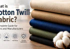 What is Cotton Twill Fabric? A Complete Guide for Buyers and Manufacturers