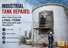 Industrial Tank Repairs: Best Practices for Long-Term Performance and Reliability