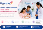 Flowrence Hospital: Where Rajkot Families Trust Their Mother and Child Care