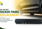How to Find the Best Rocker Panel Replacement for Your Vehicle