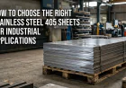 How to Choose the Right Stainless Steel 405 Sheets for Industrial Applications