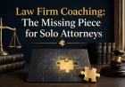 Law Firm Coaching: The Missing Piece for Solo Attorneys