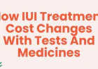 How IUI Treatment Cost Changes With Tests And Medicines