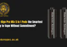 Are Higo Pro Mix 5 in 1 Pods the Smartest Way to Vape Without Commitment?