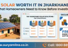 Is Solar Worth It in Jharkhand? What Homeowners Need to Know Before Investing