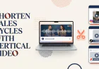 How Targeted Vertical Video Shortens Sales Cycles and Cuts Customer Acquisition Costs
