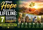 When Hope Becomes a Lifeline: 7 Meaningful Ways to Turn Charity Into Lasting Impact