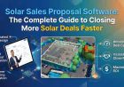 Solar Sales Proposal Software: The Complete Guide to Closing More Solar Deals Faster