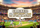 Cricket: The Gentleman's Game That Captures a Billion Hearts