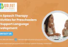 Fun Speech Therapy Activities for Preschoolers to Support Language Development