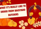 What-It’s-Really-Like-to-Order-From-Backyard-Butchers