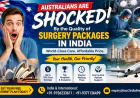 Surgery Packages in India for Australian Patients: Smarter Way to Plan Medical Treatment in India