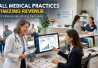 Small Medical Practices Optimizing Revenue with Professional Billing Services