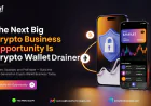 The Next Big Crypto Business Opportunity Is Crypto Wallet Drainer