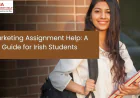 Marketing Assignment Help for Irish Students: Your Guide to Academic Success