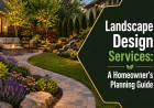 Landscape Design Services: A Homeowner's Planning Guide