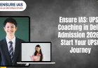 Ensure IAS: UPSC Coaching in Delhi Admission 2026 – Start Your UPSC Journey