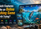 Which Features Make an Online Fishing Game Worth Trying?