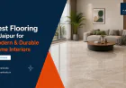 Best Flooring in Jaipur for Modern & Durable Home Interiors