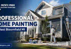Professional Home Painting in West Bloomfield, MI: Choosing the Right Painting Experts