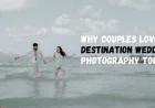 Why Couples Love Destination Wedding Photography Today