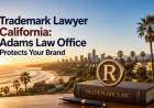 Trademark Lawyer California: How Adams Law Office Helps Brands Build on a Solid Legal Foundation