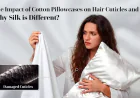 The Impact of Cotton Pillowcases on Hair Cuticles and Why Silk Is Different