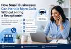 How Small Businesses Can Handle More Calls Without Hiring a Receptionist
