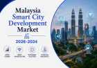 Malaysia Smart City Development Market 2026–2034: Investment Trends, Technology Adoption, Growth Outlook & Opportunities
