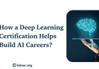 How a Deep Learning Certification Helps Build AI Careers? | IABAC