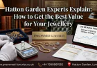 Hatton Garden Experts Explain: How to Get the Best Value for Your Jewellery
