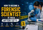 How to Become a Forensic Scientist in India After 12th?