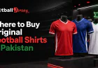 Where to Buy Original Football Shirts in Pakistan