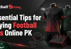 Essential Tips for Buying Football Kits Online PK