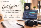 Got Lyrics? Your Song and Beat Maker Can Build the Sound