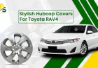 Stop Ignoring Your Wheels The Best Hubcap Covers for Toyota RAV4 Revealed