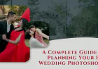 A Complete Guide to Planning Your Pre Wedding Photoshoot