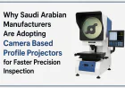 Why Saudi Arabian Manufacturers Are Adopting Camera Based Profile Projectors for Faster Precision Inspection