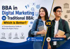 BBA in Digital Marketing vs Traditional BBA: Which is Better?