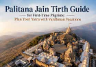 Palitana Jain Tirth Guide for First-Time Pilgrims: Plan Your Yatra with Vardhman Vacations