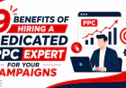 9 Benefits of Hiring a Dedicated PPC Expert for Your Campaigns